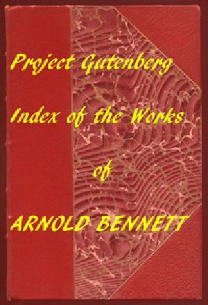 [Gutenberg 58075] • Index of The Project Gutenberg Works of Arnold Bennett